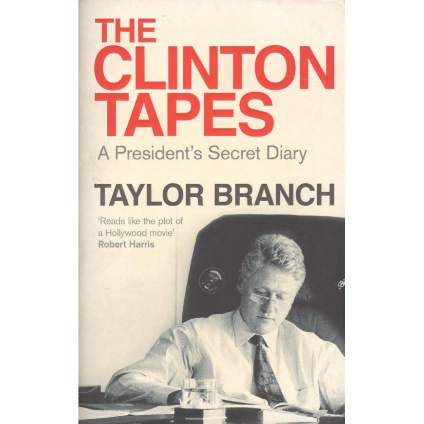 The Clinton Tapes: A President's Secret Diary 